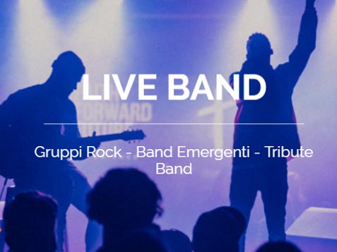 live band - Gruppi Rock – Band Emergenti – Tribute Band